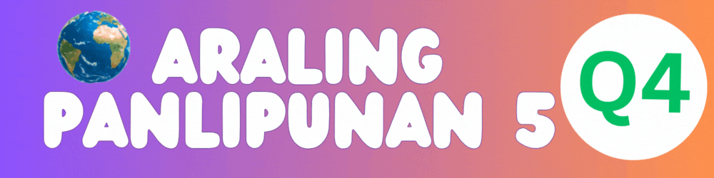 ARALING PANLIPUNAN 5 QUARTER 4
