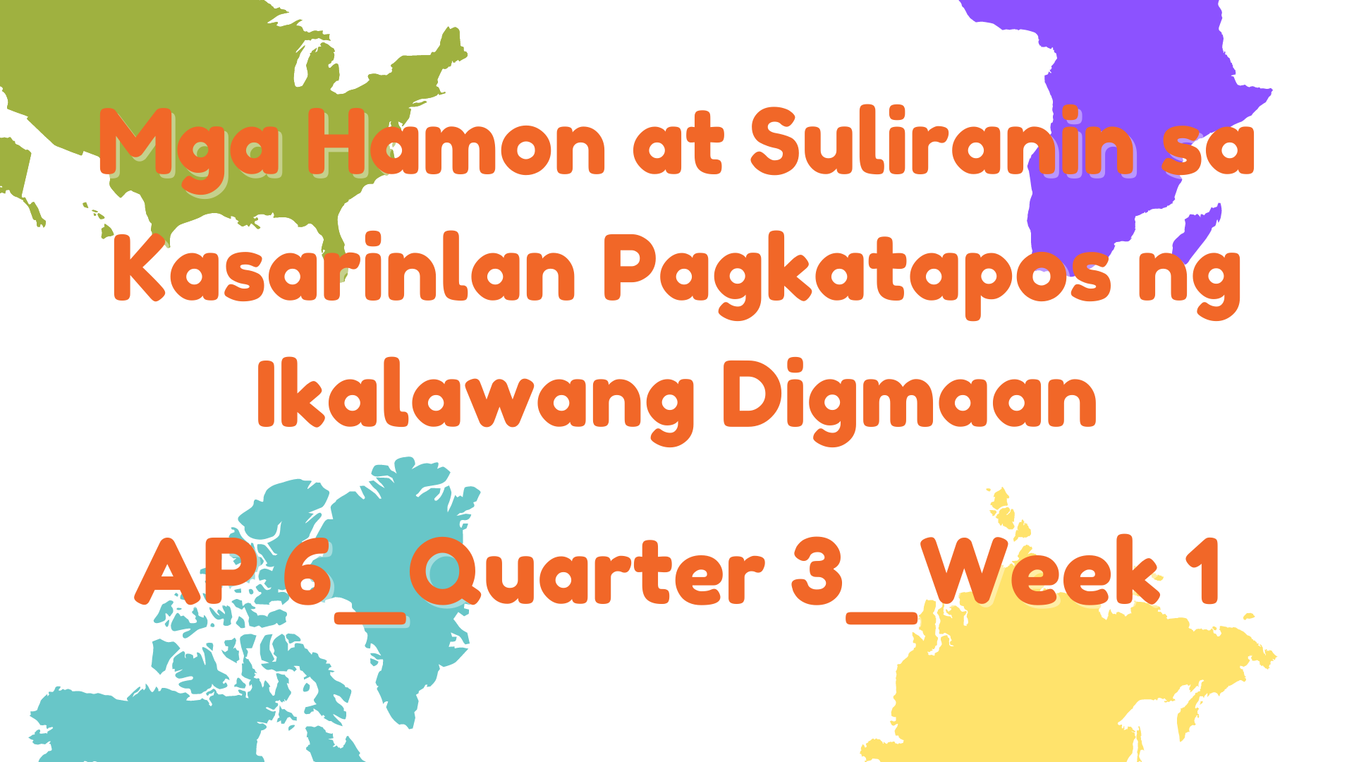 114601_San Vicente Elementary School_Araling Panlipunan 6_Quarter 3_Mga Hamon at Suliranin sa Kasarinlan Pagkatapos ng Ikalawang Digmaan